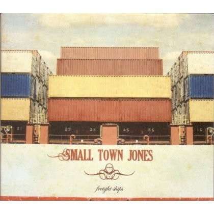 Cover for Small Town Jones · Freight Ships (CD) (2012)