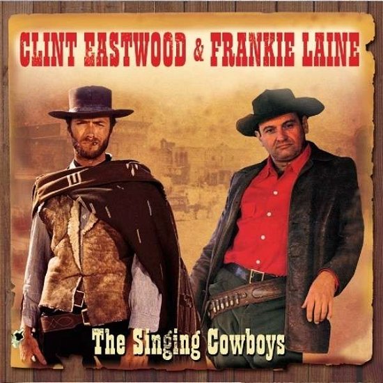 Singing Cowboys - Eastwood, Clint & Frankie Laine - Musik - NOT NOW - 5060143495342 - 29. april 2014