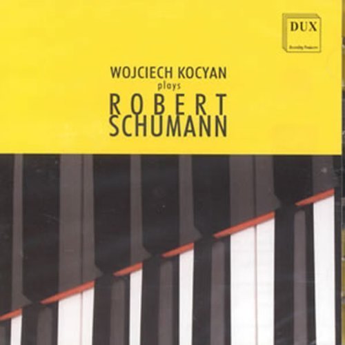 Wojciech Kocyan Plays Robert Schumann - Schumann / Kocyan - Muziek - DUX - 5902547007342 - 28 augustus 2012