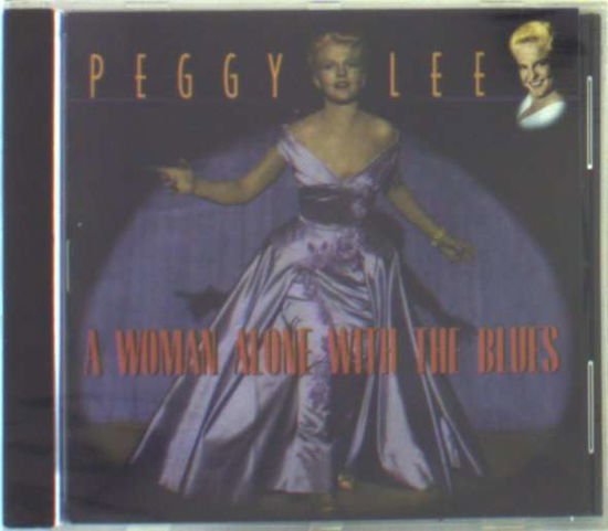 A Woman Alone With The Blues - Peggy Lee - Music - BLUE MOON - 8427328030342 - December 23, 2019