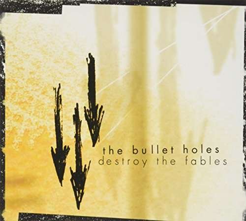 Cover for Bullet Holes · Destroy All Fables (CD) (2010)