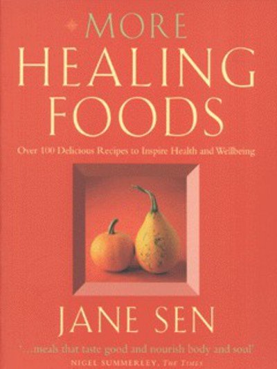Jane Sen · More Healing Foods: over 100 Delicious Recipes to Inspire Health and Wellbeing (Paperback Book) (2002)