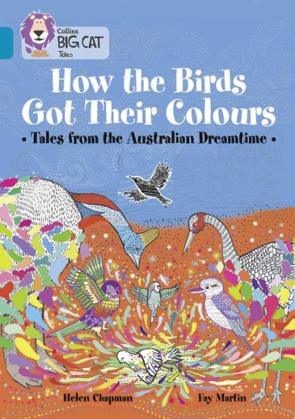 How the Birds Got Their Colours: Tales from the Australian Dreamtime: Band 13/Topaz - Collins Big Cat - Helen Chapman - Książki - HarperCollins Publishers - 9780008179342 - 3 stycznia 2017