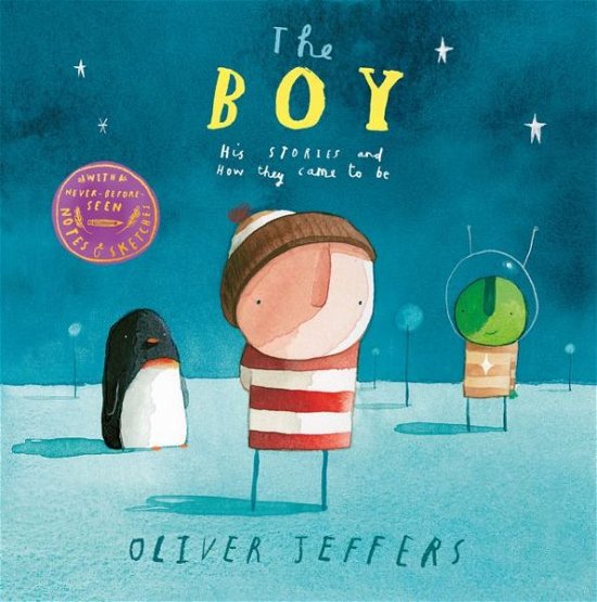 Cover for Oliver Jeffers · The Boy: His Stories and How They Came to be (Inbunden Bok) (2018)