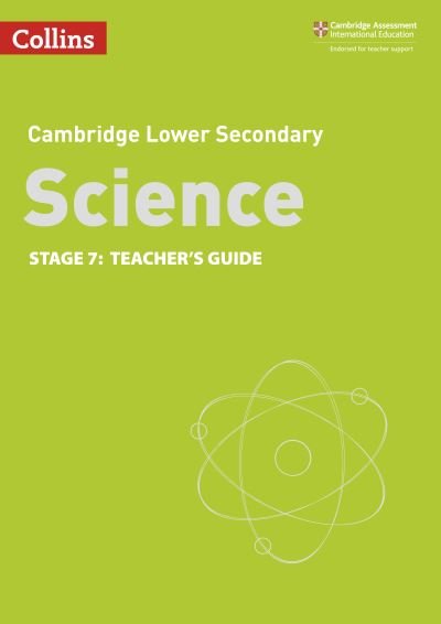 Cover for Aidan Gill · Lower Secondary Science Teacher’s Guide: Stage 7 - Collins Cambridge Lower Secondary Science (Paperback Book) [2 Revised edition] (2021)