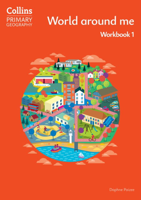 Daphne Paizee · World around me – Workbook 1 - Collins Primary Geography (Paperback Book) [4 Revised edition] (2024)