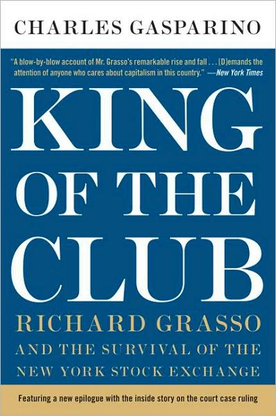 Cover for Charles Gasparino · King of the Club: Richard Grasso and the Survival of the New York Stock Exchange (Paperback Book) [Reprint edition] (2008)