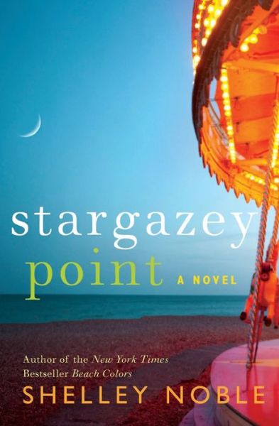 Stargazey Point: a Novel - Shelley Noble - Książki - HarperCollins Publishers Inc - 9780062258342 - 9 lipca 2013