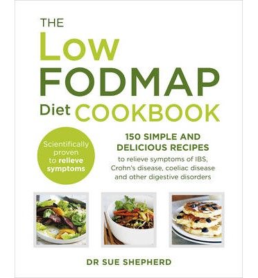 The Low-FODMAP Diet Cookbook: 150 simple and delicious recipes to relieve symptoms of IBS, Crohn's disease, coeliac disease and other digestive disorders - Dr. Sue Shepherd - Livros - Ebury Publishing - 9780091955342 - 8 de janeiro de 2015