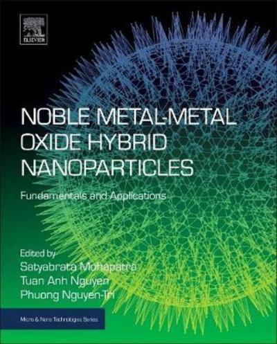 Cover for Noble Metal-Metal Oxide Hybrid Nanoparticles: Fundamentals and Applications - Micro &amp; Nano Technologies (Paperback Book) (2018)