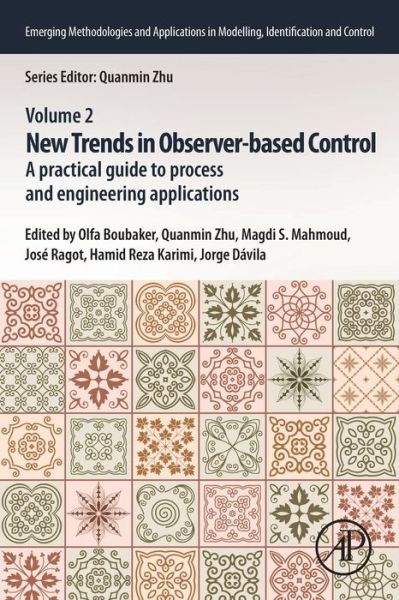New Trends in Observer-based Control: A Practical Guide to Process and Engineering Applications - Emerging Methodologies and Applications in Modelling, Identification and Control - - Livros - Elsevier Science Publishing Co Inc - 9780128170342 - 9 de agosto de 2019