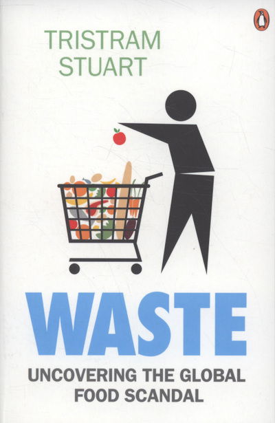Cover for Tristram Stuart · Waste: Uncovering the Global Food Scandal (Paperback Book) (2009)