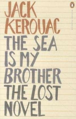 Cover for Jack Kerouac · The Sea is My Brother: The Lost Novel - Penguin Modern Classics (Paperback Bog) (2012)