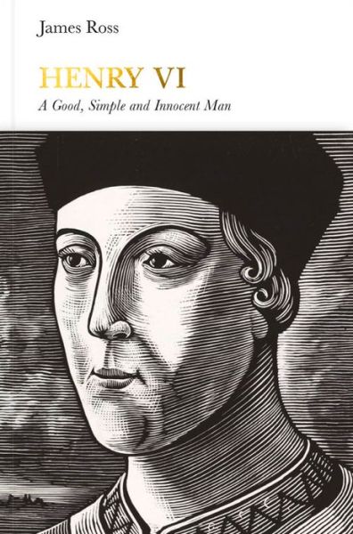 Henry VI (Penguin Monarchs) - Penguin Monarchs - James Ross - Books - Penguin Books Ltd - 9780141979342 - December 29, 2016