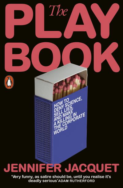 The Playbook: How to Deny Science, Sell Lies, and Make a Killing in the Corporate World - Jennifer Jacquet - Bøger - Penguin Books Ltd - 9780141982342 - 29. juni 2023
