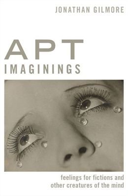 Cover for Gilmore, Jonathan (Associate Professor of Philosophy, Associate Professor of Philosophy, CUNY) · Apt Imaginings: Feelings for Fictions and Other Creatures of the Mind - Thinking Art (Gebundenes Buch) (2020)