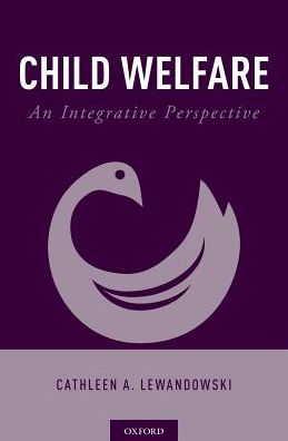 Cover for Lewandowski, Cathleen A. (Director and Professor, Director and Professor, School of Social Work, Cleveland State University) · Child Welfare: An Integrative Perspective (Paperback Book) (2018)