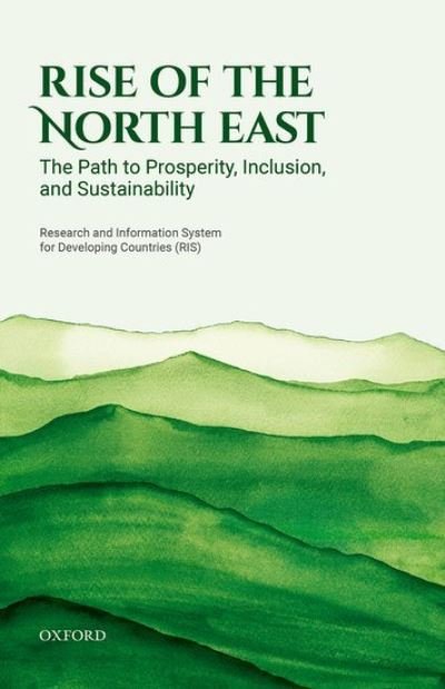 Rise of the North East: The Path to Prosperity, Inclusion, and Sustainability - Research and Information System for Developing Countries (RIS) - Bücher - Oxford University Press - 9780192849342 - 13. März 2023