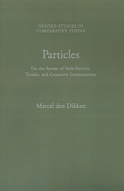 Particles: On the Syntax of Verb-Particle, Triadic and Causative Constructions - Oxford Studies in Comparative Syntax - Dikken, Marcel den (Professor of Linguistics, Professor of Linguistics, Vrije Universiteit, Amsterdam) - Livres - Oxford University Press Inc - 9780195091342 - 3 août 1995