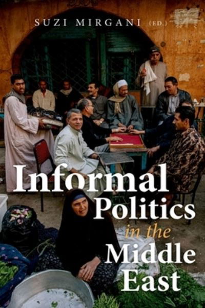 Cover for Suzi Mirgani · Informal Politics in the Middle East (Paperback Book) (2021)