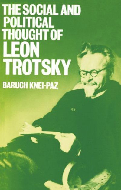 Cover for Baruch Knei-Paz · The Social and Political Thought of Leon Trotsky (Paperback Book) (1979)