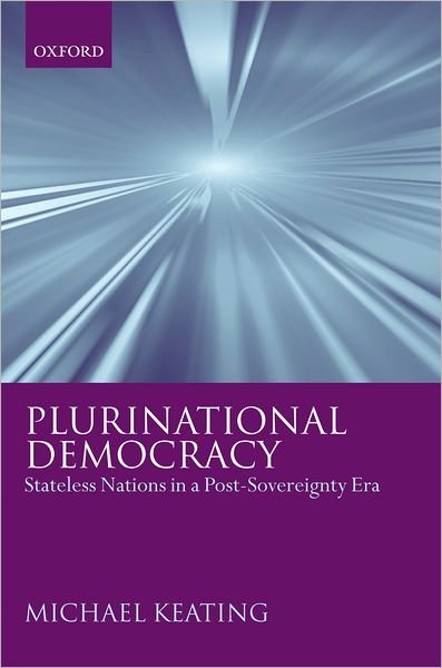 Cover for Keating, Michael (, Professor of Regional Studies, Department of Social and Political Studies, European University Institute) · Plurinational Democracy: Stateless Nations in a Post-Sovereignty Era (Paperback Book) (2004)