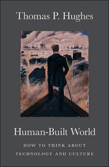 Cover for Thomas P. Hughes · Human-Built World: How to Think about Technology and Culture - science.culture (Paperback Bog) [New edition] (2005)