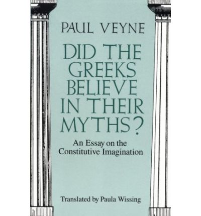 Cover for Paul Veyne · Did the Greeks Believe in Their Myths? – An Essay on the Constitutive Imagination (Paperback Book) (1988)