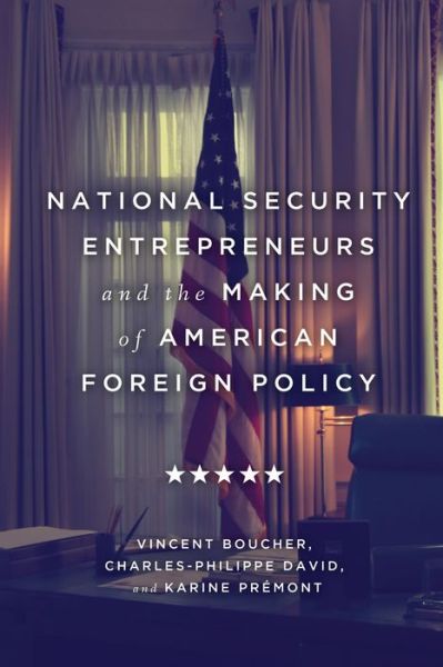 Cover for Vincent Boucher · National Security Entrepreneurs and the Making of American Foreign Policy (Hardcover Book) (2020)