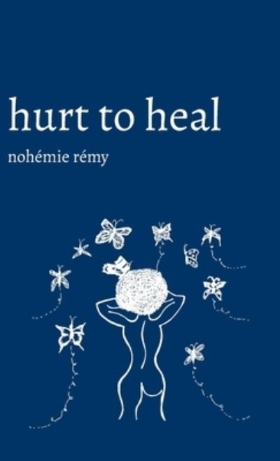 Cover for Nohémie Rémy · Hurt to Heal (Hardcover bog) (2020)