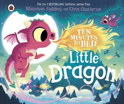 Cover for Rhiannon Fielding · Ten Minutes to Bed: Little Dragon (Board book) (2023)