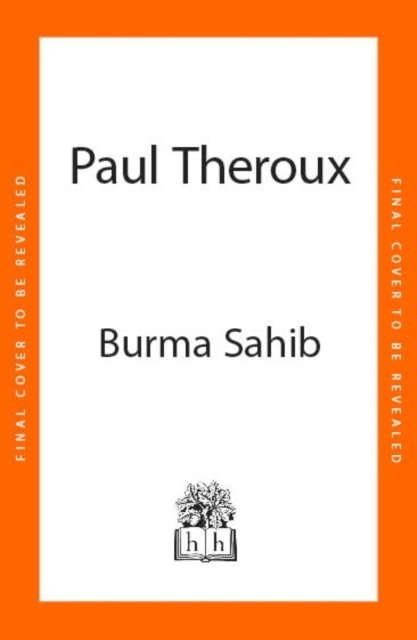 Burma Sahib - Paul Theroux - Livros - Penguin Books Ltd - 9780241633342 - 22 de fevereiro de 2024