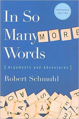 Cover for Robert Schmuhl · In So Many More Words: Arguments and Adventures, Expanded Edition (Paperback Book) [Enlarged edition] (2010)