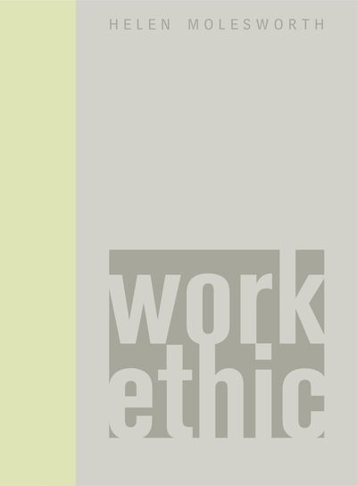 Cover for Helen Molesworth · Work Ethic (Hardcover Book) (2003)