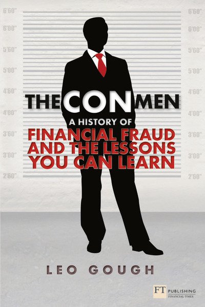 Cover for Leo Gough · Con Men, The: A history of financial fraud and the lessons you can learn - Financial Times Series (Paperback Book) (2013)