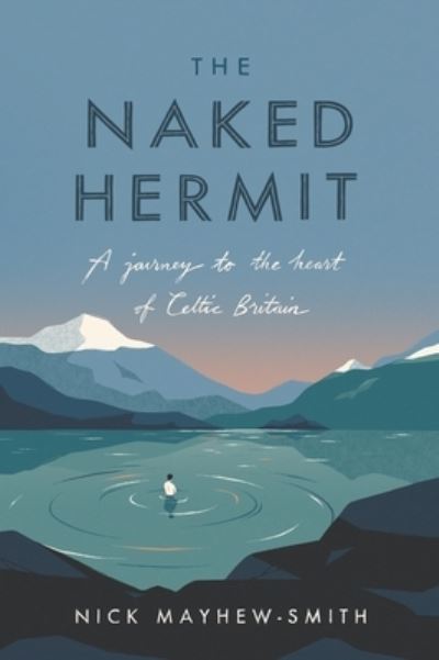 Cover for Nick Mayhew-Smith · The Naked Hermit: A Journey to the Heart of Celtic Britain (Paperback Book) (2022)