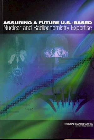 Cover for National Research Council · Assuring a Future U.S.-Based Nuclear and Radiochemistry Expertise (Paperback Book) (2012)