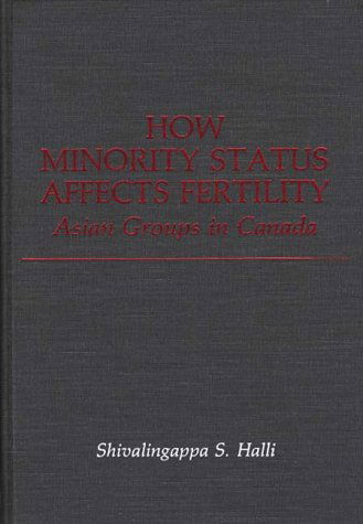 Cover for Shiva S. Halli · How Minority Status Affects Fertility: Asian Groups in Canada (Hardcover Book) (1987)