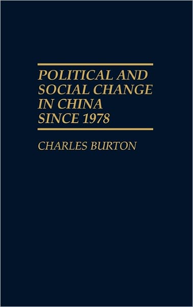 Cover for Charles Burton · Political and Social Change in China Since 1978 (Hardcover Book) [1st edition] (1990)