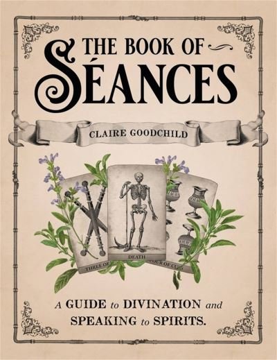 Cover for Claire Goodchild · The Book of Seances: A Guide to Divination and Speaking to Spirits (Hardcover bog) (2022)