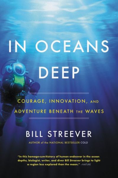 Cover for Bill Streever · In Oceans Deep: Courage, Innovation, and Adventure Beneath the Waves (Paperback Book) (2020)