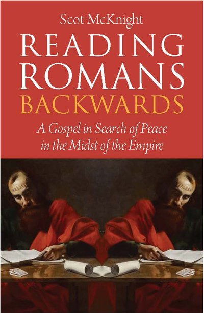 Cover for Scot McKnight · Reading Romans Backwards: A Gospel in Search of Peace in the Midst of the Empire (Taschenbuch) (2019)