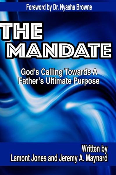 Cover for Lamont Jones · The Mandate - God's Calling Towards A Father's Ultimate Purpose (Paperback Book) (2019)