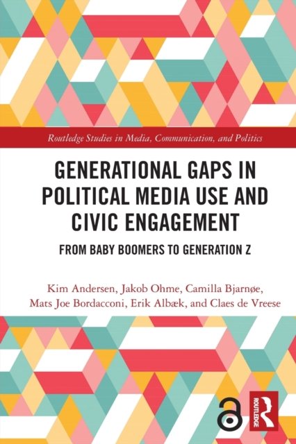 Cover for Kim Andersen · Generational Gaps in Political Media Use and Civic Engagement: From Baby Boomers to Generation Z - Routledge Studies in Media, Communication, and Politics (Paperback Bog) (2022)