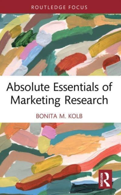 Cover for Kolb, Bonita M. (Lycoming College, USA) · Absolute Essentials of Marketing Research - Absolute Essentials of Business and Economics (Paperback Book) (2024)