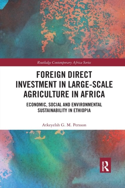 Cover for Atkeyelsh Persson · Foreign Direct Investment in Large-Scale Agriculture in Africa: Economic, Social and Environmental Sustainability in Ethiopia - Routledge Contemporary Africa (Taschenbuch) (2021)