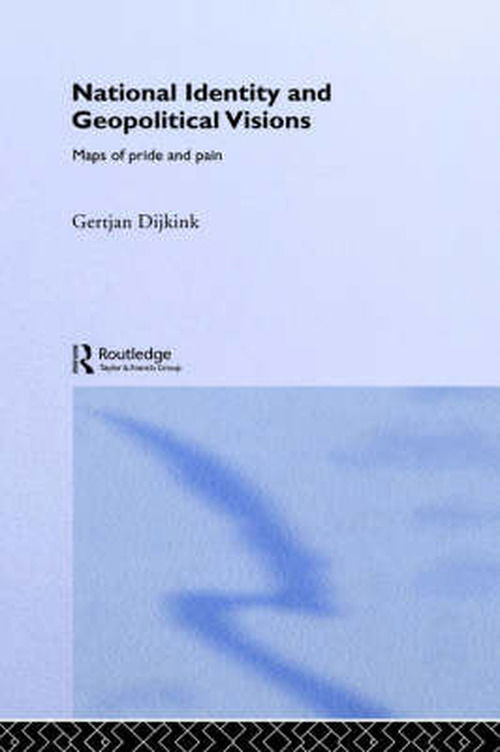 Cover for Gertjan Dijink · National Identity and Geopolitical Visions: Maps of Pride and Pain (Hardcover Book) (1996)