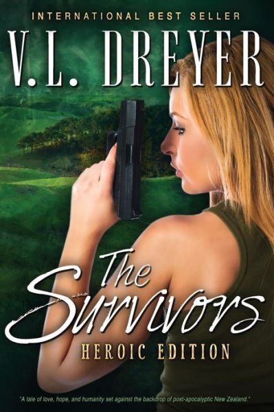 The Survivors: Heroic Edition - V L Dreyer - Książki - Cheeky Kea Creations Ltd - 9780473335342 - 7 września 2015