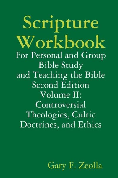 Cover for Gary F. Zeolla · Scripture Workbook: Volume II: Controversial Theologies, Cultic Doctrines, and Ethics (Paperback Book) (2010)