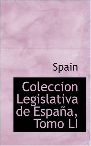 Coleccion Legislativa De España, Tomo Li - Spain - Bøger - BiblioLife - 9780559482342 - 14. november 2008